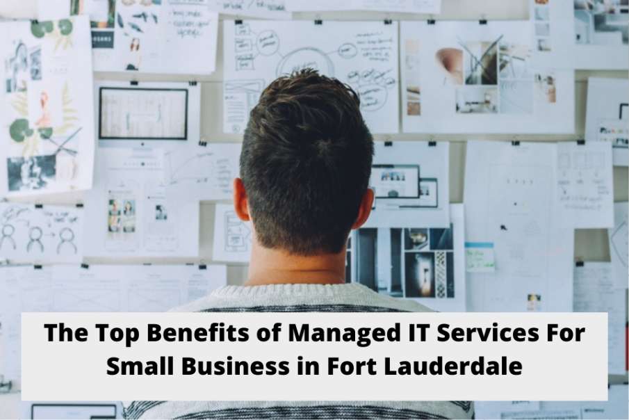 The Top Benefits of Managed IT Services For Small Business in Fort Lauderdale
