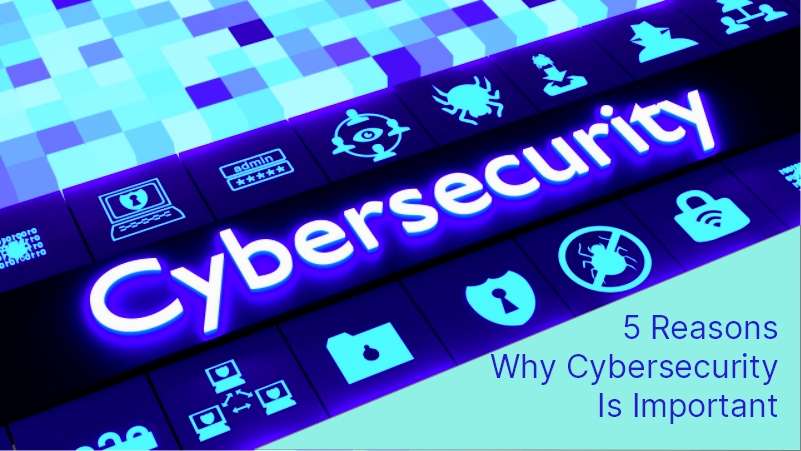 Why Cybersecurity Is Important