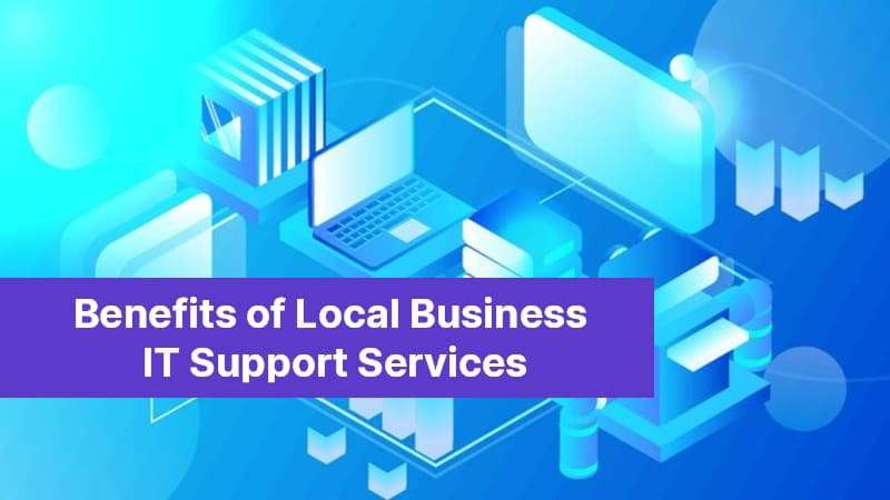 Benefits of Local Business IT Support Services 64