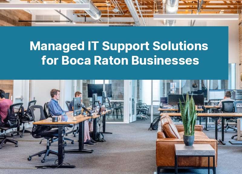 Managed IT Support Solutions for Boca Raton Businesses 84