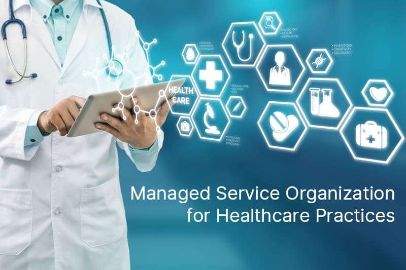 Managed Service Organization for Healthcare Practices 70