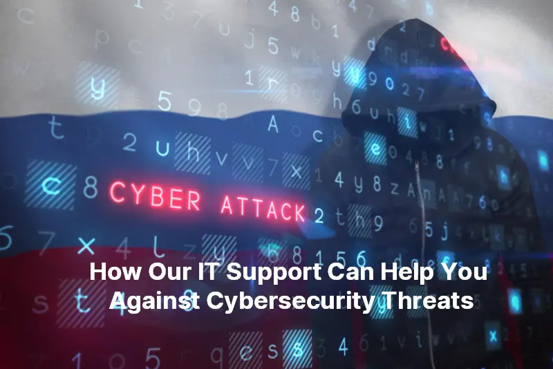 Cybersecurity Threats How Our IT Support Can Help You 108