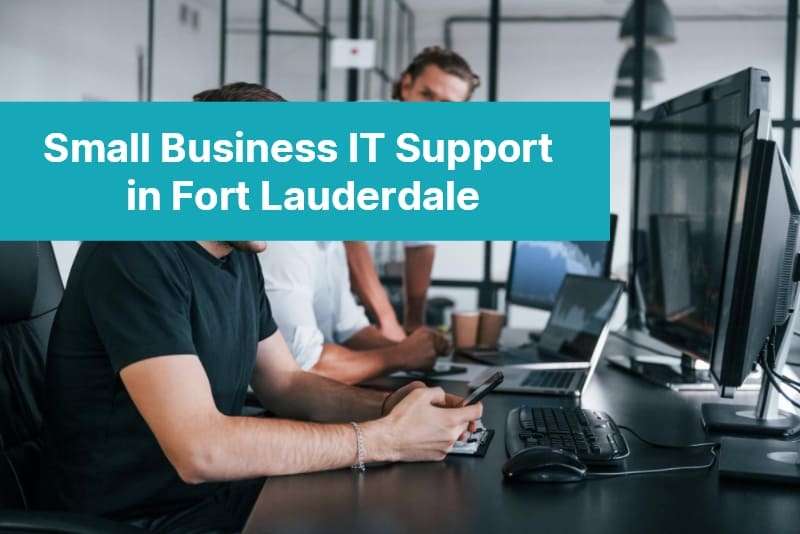 Small Business IT Support in Fort Lauderdale 94