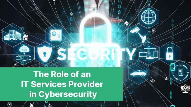 The Role of an IT Services Provider in Cybersecurity 110 1