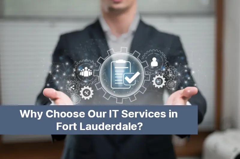 Why Choose Our IT Services in Fort Lauderdale 107