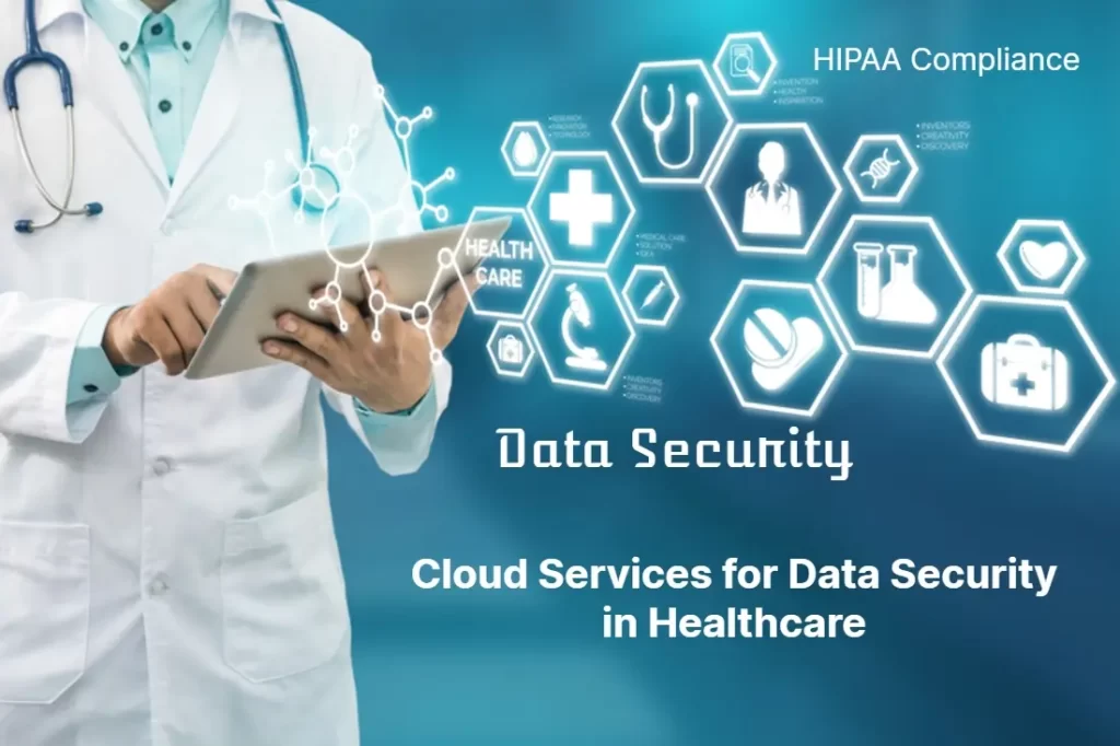 Cloud Services for Data Security in Healthcare